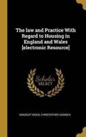 The Law and Practice With Regard to Housing in England and Wales [Electronic Resource]