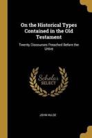 On the Historical Types Contained in the Old Testament