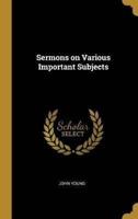 Sermons on Various Important Subjects