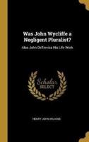 Was John Wycliffe a Negligent Pluralist?