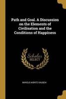 Path and Goal. A Discussion on the Elements of Civilisation and the Conditions of Happiness