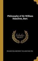 Philosophy of Sir William Hamilton, Bart.