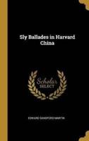 Sly Ballades in Harvard China