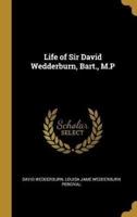 Life of Sir David Wedderburn, Bart., M.P
