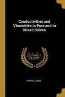 Conductivities and Viscosities in Pure and in Mixed Solven