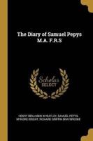 The Diary of Samuel Pepys M.A. F.R.S