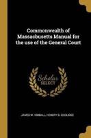 Commonwealth of Massacbusetts Manual for the Use of the General Court