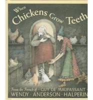"When Chickens Grow Teeth"