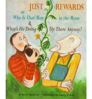 Just Rewards, or, Who Is That Man in the Moon & What's He Doing Up There Anyway?