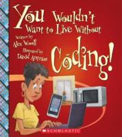 You Wouldn't Want to Live Without Coding!