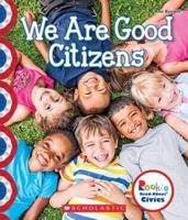 We Are Good Citizens (Rookie Read-About Civics)