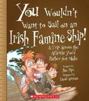 You Wouldn't Want to Sail on an Irish Famine Ship!
