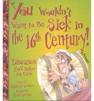 You Wouldn't Want to Be Sick in the 16th Century
