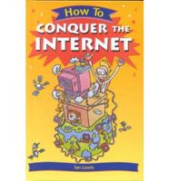 How to Conquer the Internet