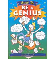 How to Be a Genius