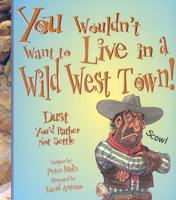 You Wouldn't Want to Live in a Wild West Town!