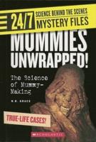 Mummies Unwrapped! (24/7: Science Behind the Scenes: Mystery Files)