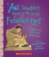 You Wouldn't Want to Be in the Forbidden City!