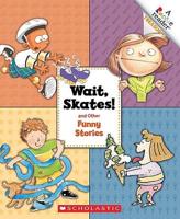 Wait, Skates! And Other Funny Stories