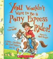 You Wouldn't Want to Be a Pony Express Rider!