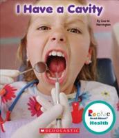 I Have a Cavity (Rookie Read-About Health)