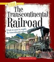 The Transcontinental Railroad (A True Book: Westward Expansion)