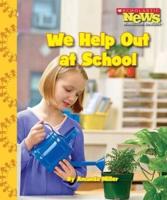 We Help Out at School (Scholastic News Nonfiction Readers: We the Kids)