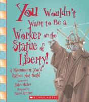 You Wouldnt Want to Be a Worker on the Statue of Liberty!