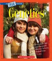 Genetics (A True Book: Greatest Discoveries and Discoverers)