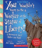 You Wouldn't Want to Be a Worker on the Statue of Liberty!