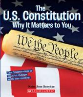 The U.S. Constitution: Why It Matters to You (A True Book: Why It Matters)
