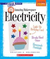 Amazing Makerspace DIY With Electricity (A True Book: Makerspace Projects)