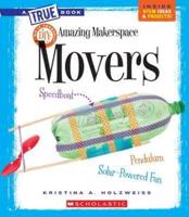 Amazing Makerspace DIY Movers (A True Book: Makerspace Projects)