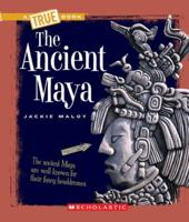 The Ancient Maya (A True Book: Ancient Civilizations)
