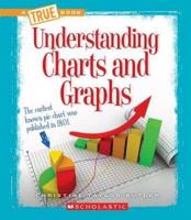 Understanding Charts and Graphs (A True Book: Information Literacy)
