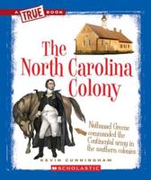 The North Carolina Colony (A True Book: The Thirteen Colonies)