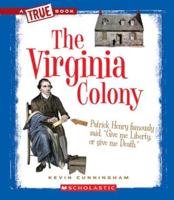 The Virginia Colony (A True Book: The Thirteen Colonies)