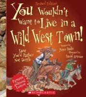 You Wouldn't Want to Live in a Wild West Town!