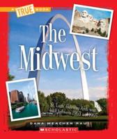 The Midwest (A True Book: The U.S. Regions)