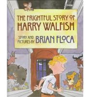The Frightful Story of Harry Walfish