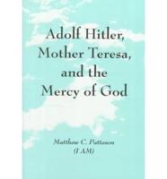 Adolf Hitler, Mother Teresa and the Mercy of God