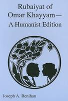 Rubaiyat of Omar Khayyam - A Humanist Edition