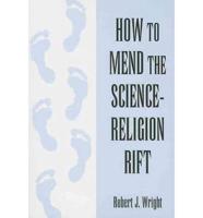 How to Mend the Science-Religion Rift