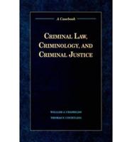 Criminal Law, Criminology, and Criminal Justice