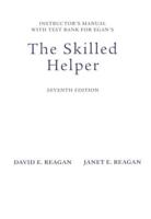 Instructor's Manual With Test Bank for Egan's The Skilled Helper, Seventh Edition