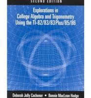 Explorations in College Algebra and Trigonometry Using the Ti-82/83/85/86
