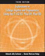 Explorations in College Algebra and Trigonometry Using the TI 83/83 Plus/84 Plus/86
