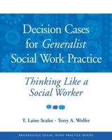 Decision Cases for Generalist Social Work Practice