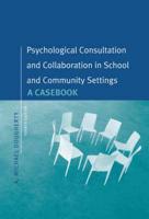 Psychological Consultation and Collaboration in School and Community Settings