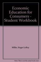 Economic Education for Consumers - Student Workbook